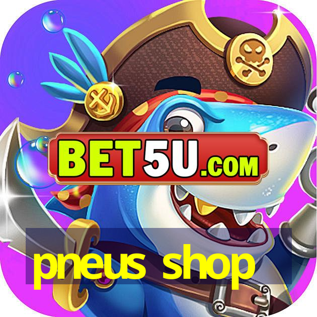 pneus shop